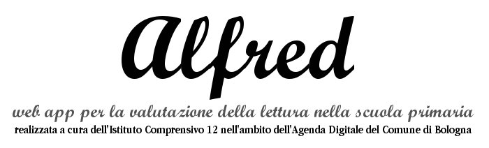 Alfred - web app per la valutazione della lettura nella scuola primaria - realizzata a cura dell'Istituto Comprensivo 12 nell'ambito dell'Agenda Digitale del Comune di Bologna